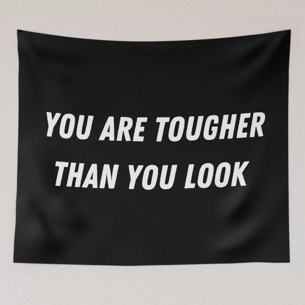 Item preview, You are tougher than you look quote designed and sold by timg58.