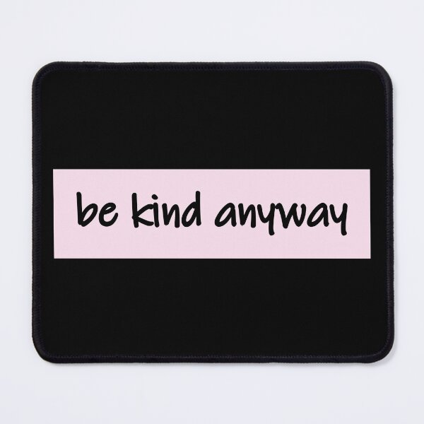 Item preview, Be Kind anyway designed and sold by MentalPositive.
