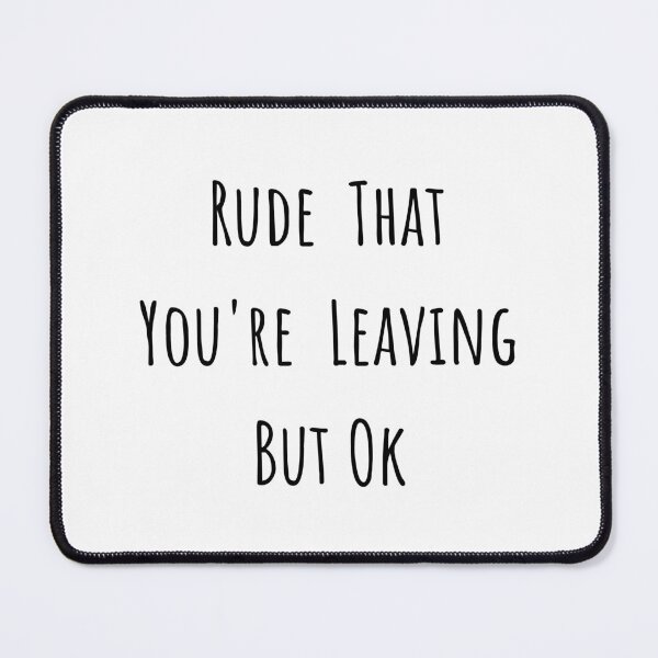 Item preview, Rude That You're Leaving But Ok - Funny New Job, for Boss, Work , Staff, Co Worker, New Job, Going Away designed and sold by TECHTiFY.