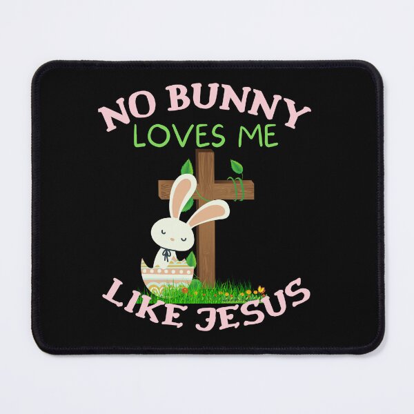 Item preview, No bunny loves me like Jesus designed and sold by reka88.
