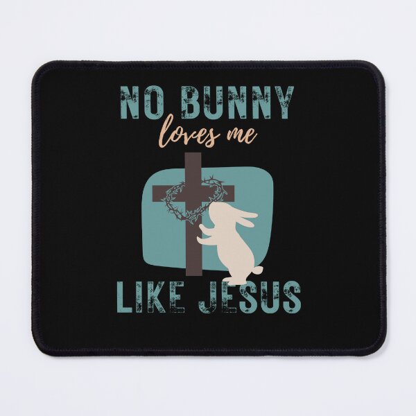 Item preview, No bunny loves me like Jesus designed and sold by reka88.