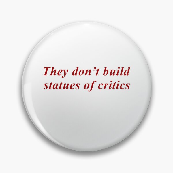 Item preview, They don't build statues of critics designed and sold by JohnGrandon.