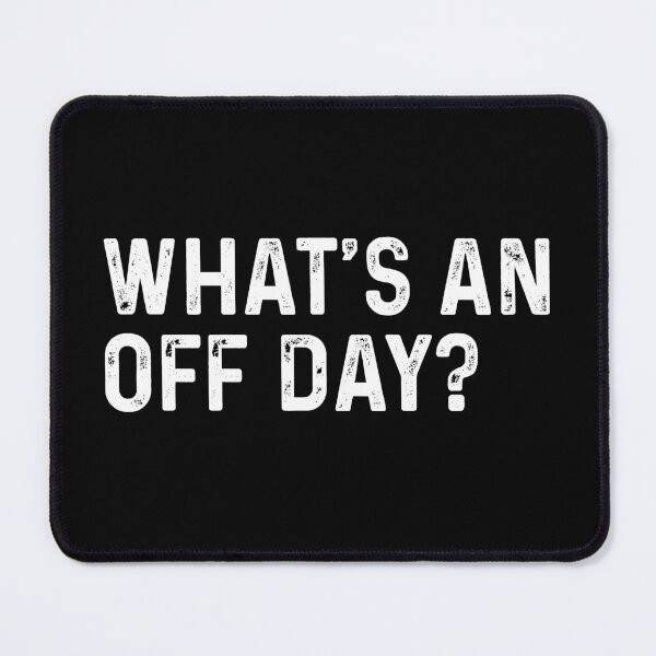 Item preview, What's an off day designed and sold by JohnGrandon.