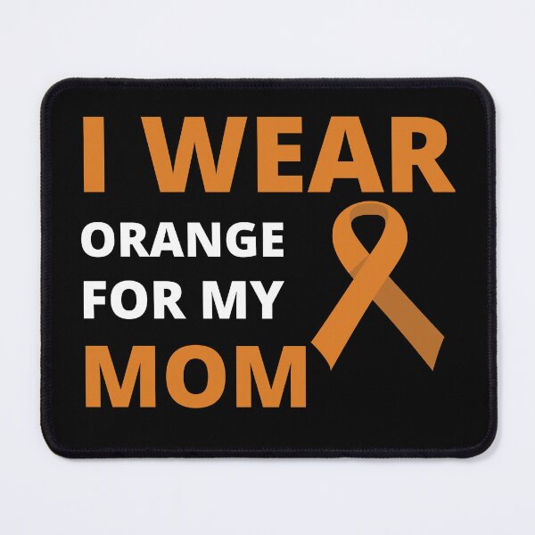 Item preview, I wear orange for my mom- Sclerosis Awareness designed and sold by Rsagur12.