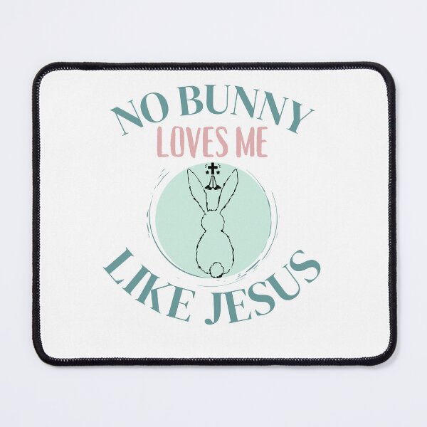 Item preview, No bunny loves me like Jesus designed and sold by reka88.