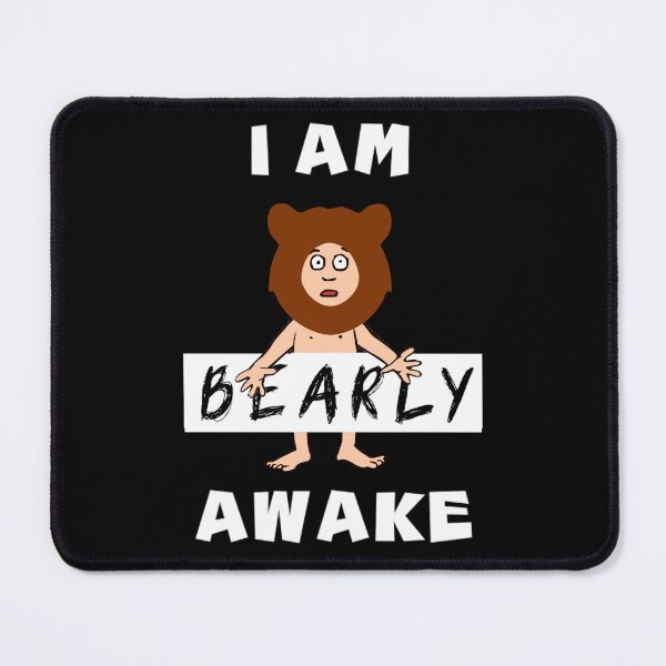 Item preview,  I AM BEARLY AWAKE, I AM BARELY AWAKE, BARELY AWAKE, Barely designed and sold by enigma3a.