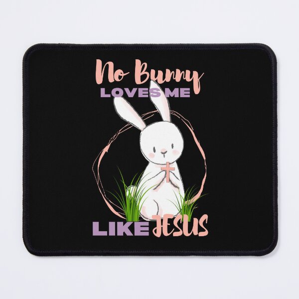 Item preview, No bunny loves me like Jesus designed and sold by reka88.