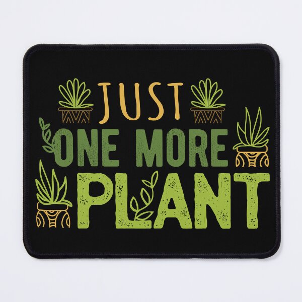 Item preview, Just One More Plant III designed and sold by Lemon Pepper.