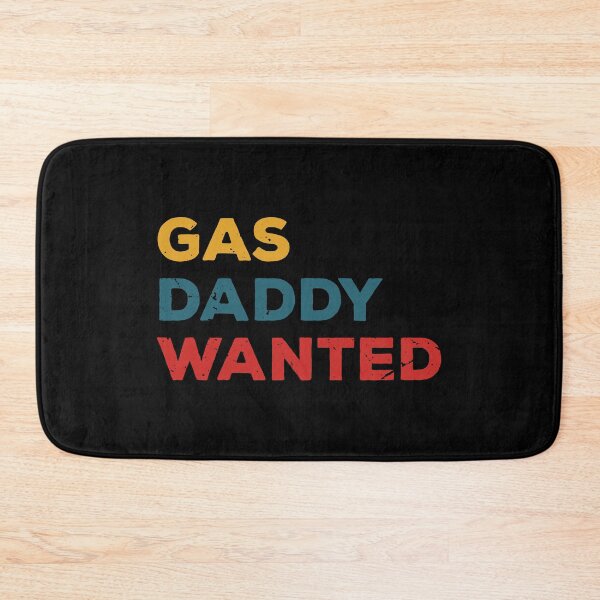 Item preview, Gas daddy wanted  designed and sold by TheMattDesigns.