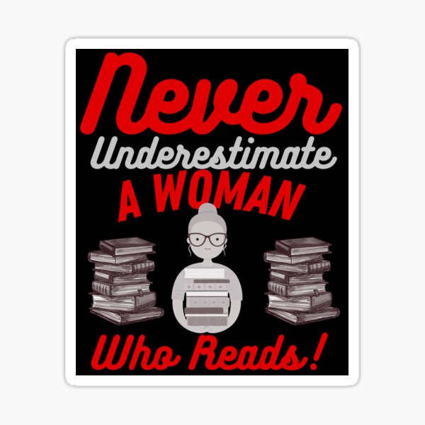 Item preview, Never Underestimate A Woman Who Reads, Book Lover designed and sold by Constant Readers.