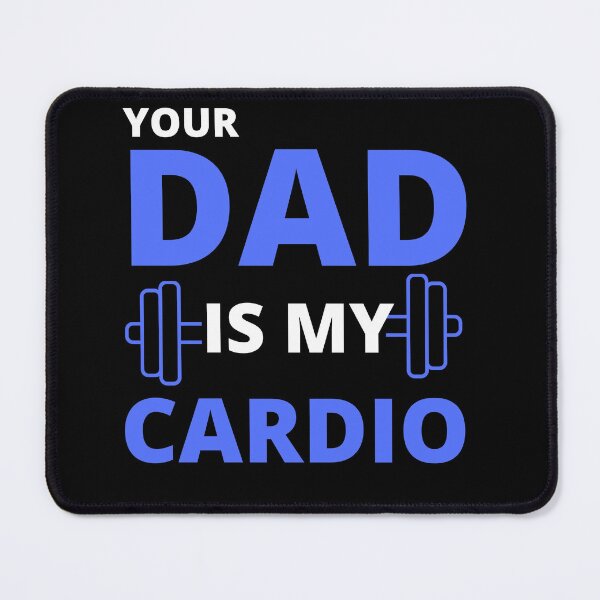 Item preview, Your dad is my cardio designed and sold by Rsagur12.