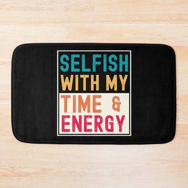 Item preview, SELFISH WITH MY TIME AND ENERGY RETRO DESIGN designed and sold by appareltolove.