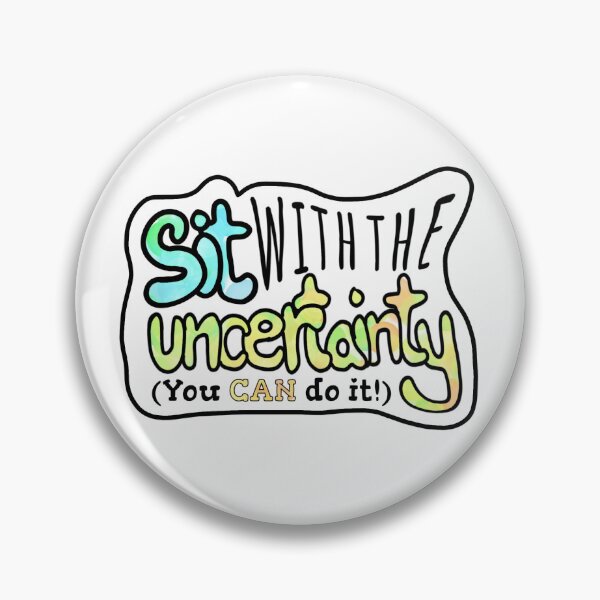 Item preview, Sit With the Uncertainty designed and sold by Color-Me-OCD.