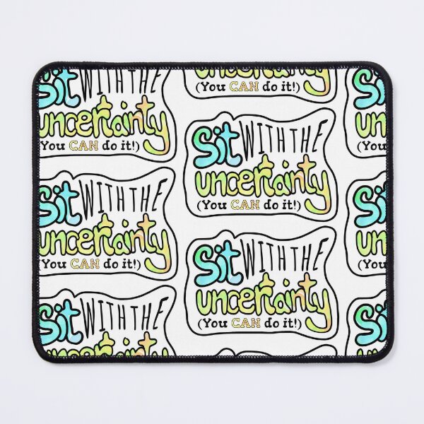 Item preview, Sit With the Uncertainty designed and sold by Color-Me-OCD.