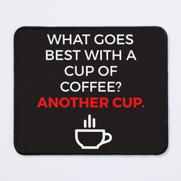 Item preview, What Goes Best With A Cup Of Coffee? Another Cup Cool Coffee Quote designed and sold by crendizer.