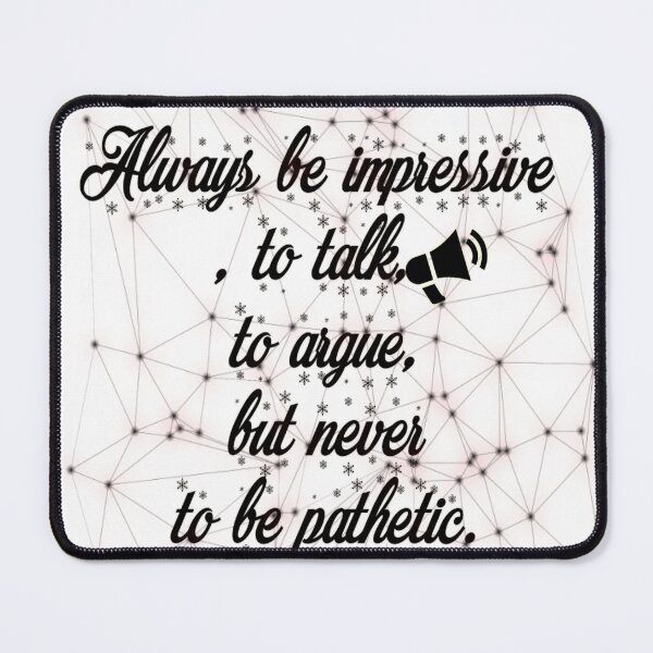 Item preview, Always be admirable, debate, argue designed and sold by Emoelsalhy76.