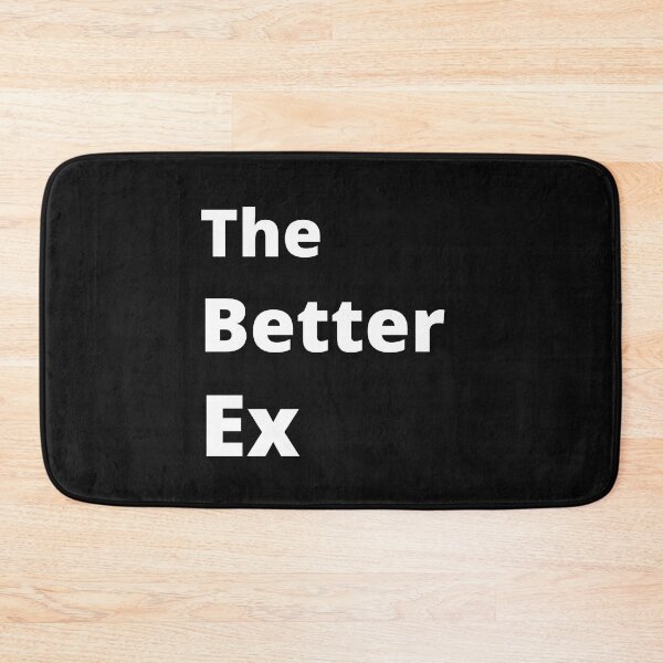 Item preview, The Better Ex designed and sold by 6 Ex Boyfriends.