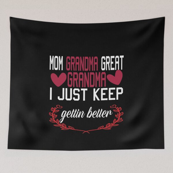 Item preview, Mom Grandma Great Grandma I Just Keep Getting Better  designed and sold by karim82.