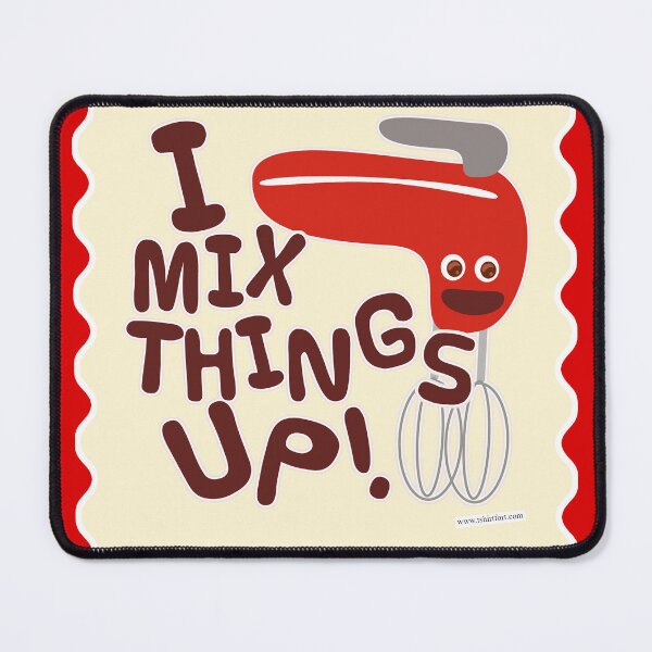 Item preview, I Mix Things Up Kitchen Mixer Cartoon designed and sold by mytshirtfort.