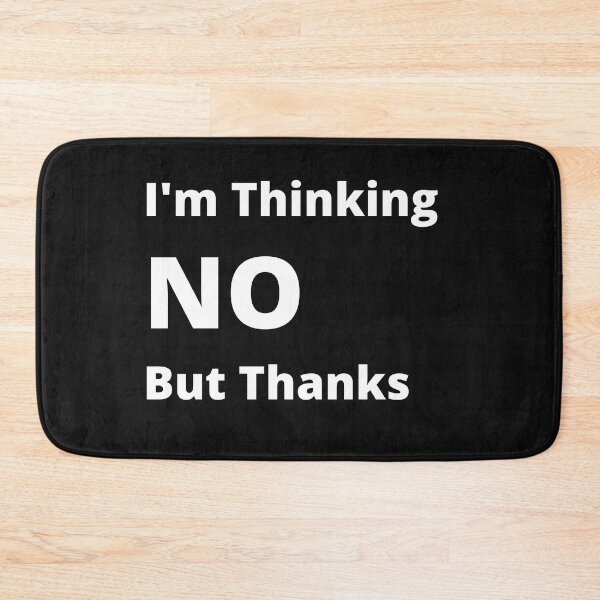 Item preview, I'm Thinking No But Thanks designed and sold by 6 Ex Boyfriends.