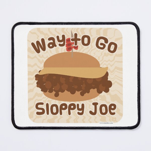 Item preview, Way to Go Sloppy Joe Funny Food Slogan designed and sold by mytshirtfort.