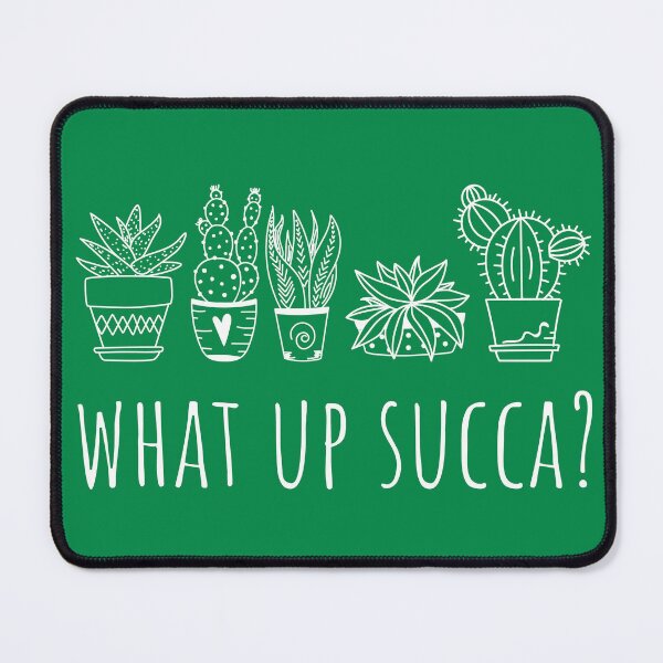 Item preview, What Up Succa? IV - Succulents And Gardening designed and sold by Lemon Pepper.