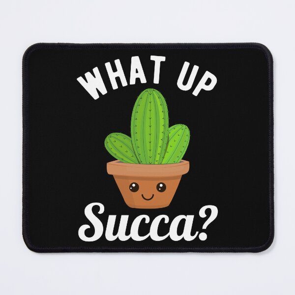 Item preview, What Up Succa? I - Succulents And Gardening designed and sold by Lemon Pepper.
