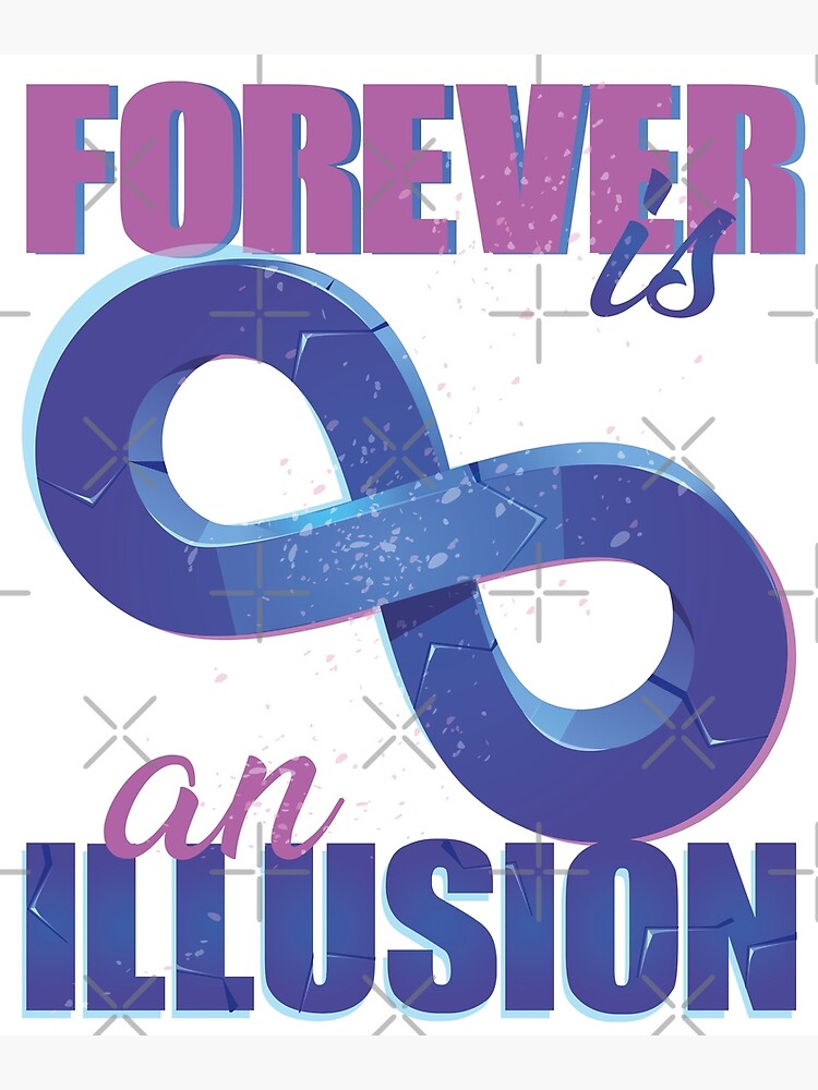 forever-is-an-illusion-poster-by-elmanchour-redbubble