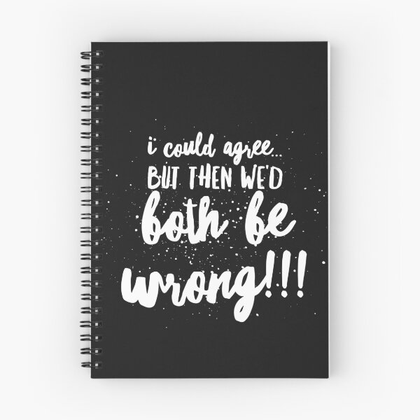 Item preview,  I Could AGREE...but then We’d BOTH BE WRONG!!! designed and sold by JustSayinShop.