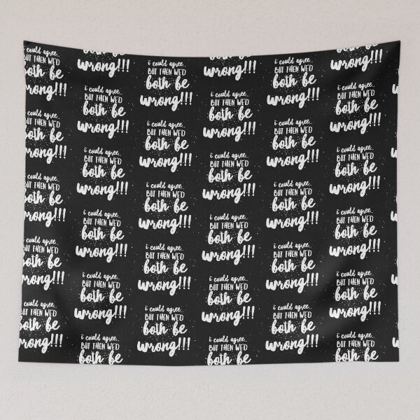 Item preview,  I Could AGREE...but then We’d BOTH BE WRONG!!! designed and sold by JustSayinShop.