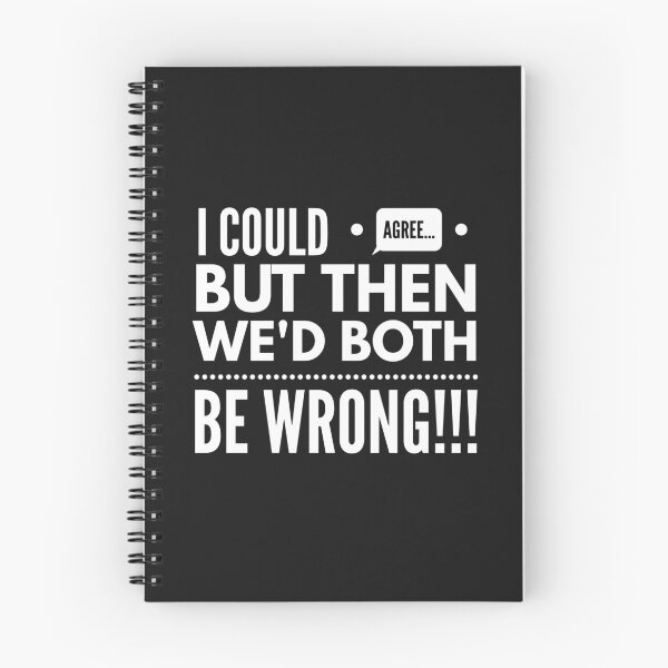 Item preview, I Could AGREE...but then We’d BOTH BE WRONG!!! designed and sold by JustSayinShop.