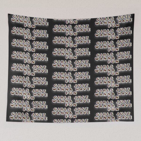 Item preview, Girls Just Wanna Have Fun designed and sold by Bob4rt.