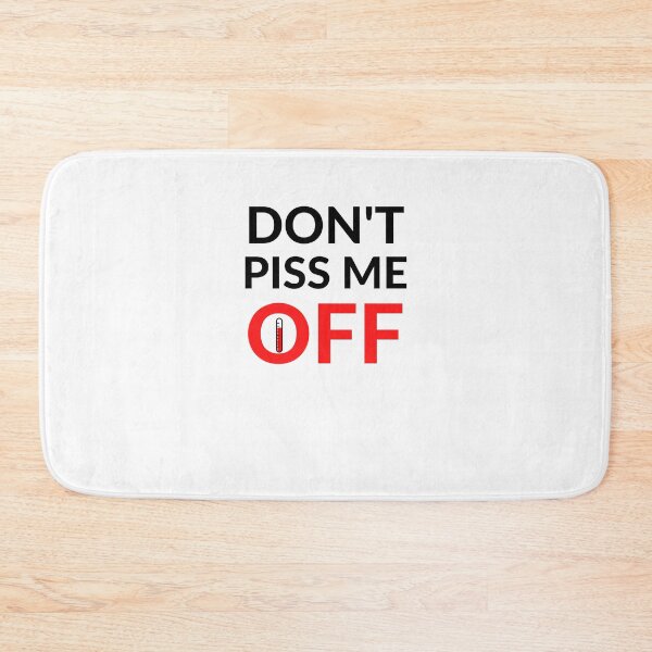 Item preview, DON'T PISS ME OFF designed and sold by RobbiesMusic.