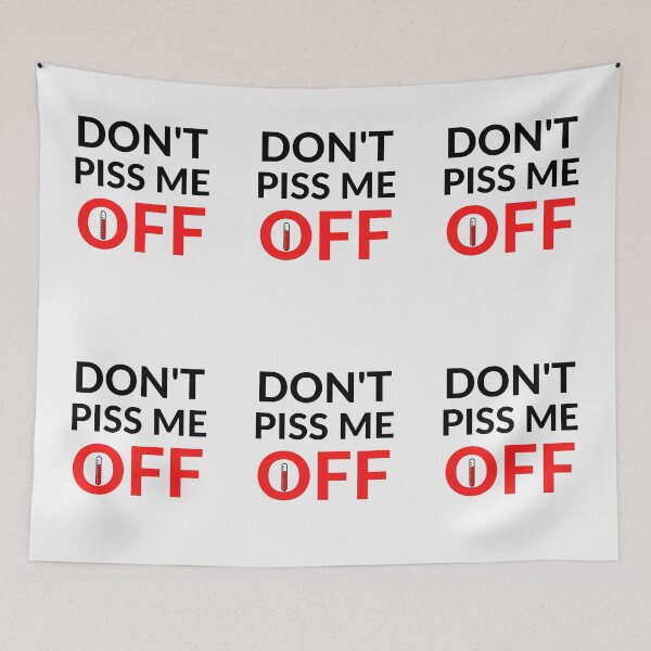 Item preview, DON'T PISS ME OFF designed and sold by RobbiesMusic.