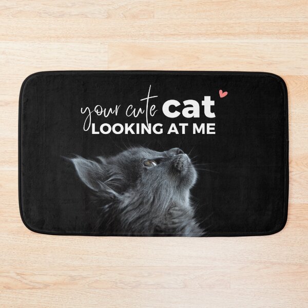 Item preview, your cute cat looking at me-funny cute cat saying designed and sold by CareChoice.