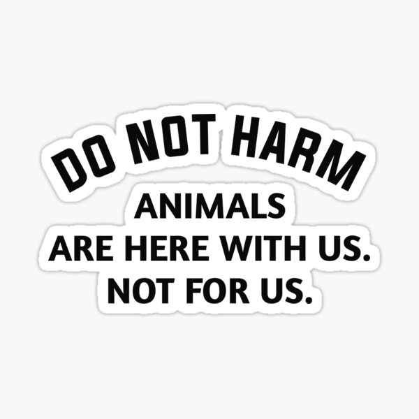 do-not-harm-animals-are-here-with-us-not-for-use-sticker-by-ennya123