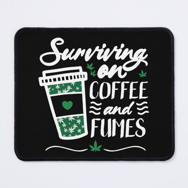 Item preview, Surviving on coffee and fumes weed leafs designed and sold by TheMattDesigns.