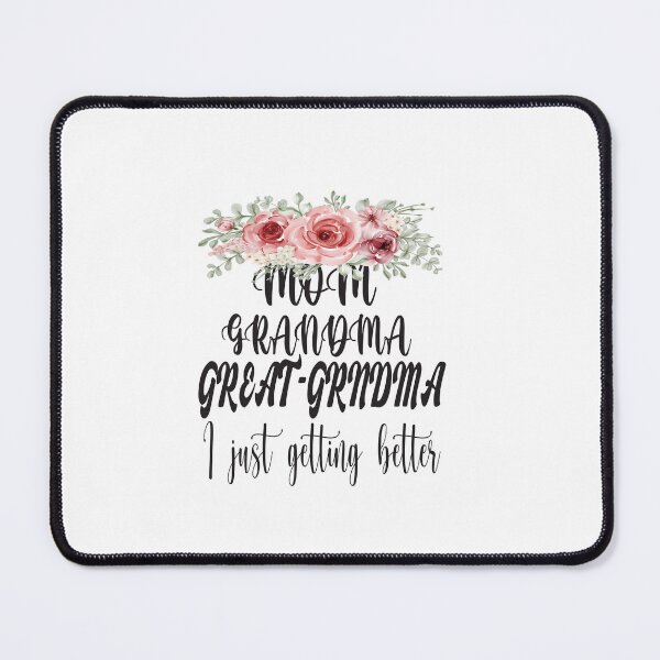Item preview, Mom Grandma Great Grandma I Just Keep Getting Better designed and sold by karim82.