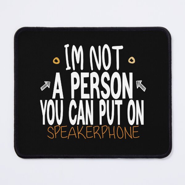 Item preview, Im Not A Person You Can Put Speakerphone designed and sold by ZOUBAH.