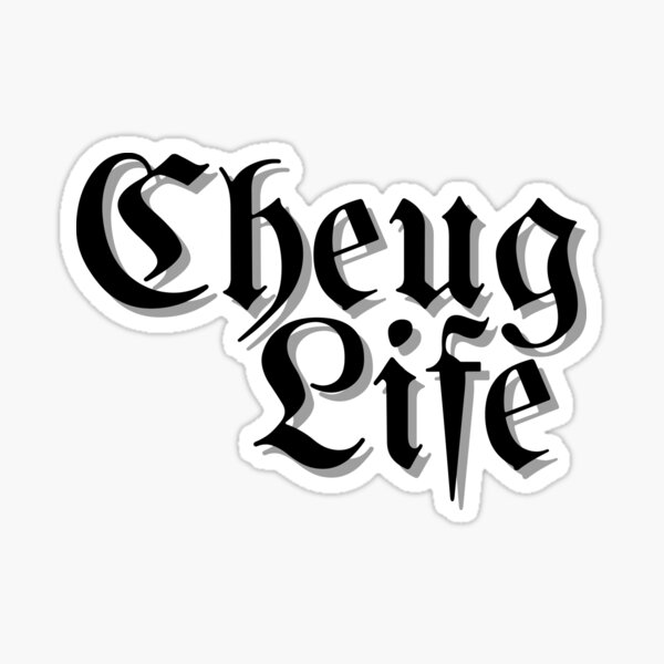 Cheug Life Sticker