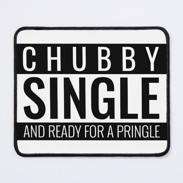 Item preview, Chubby Single And Ready For A Pringle T-Shirt designed and sold by bestfunonline.