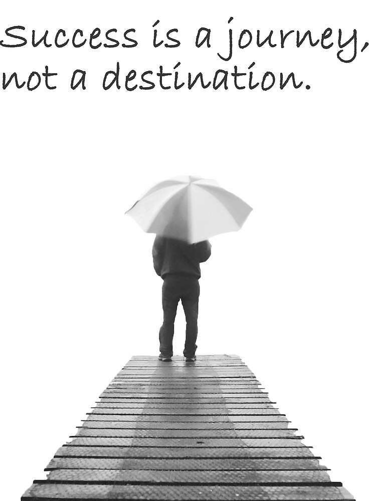 "Success is a journey, not a destination" Poster for Sale by