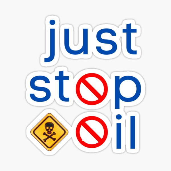 "just stop oil" Sticker for Sale by galaxy360 Redbubble