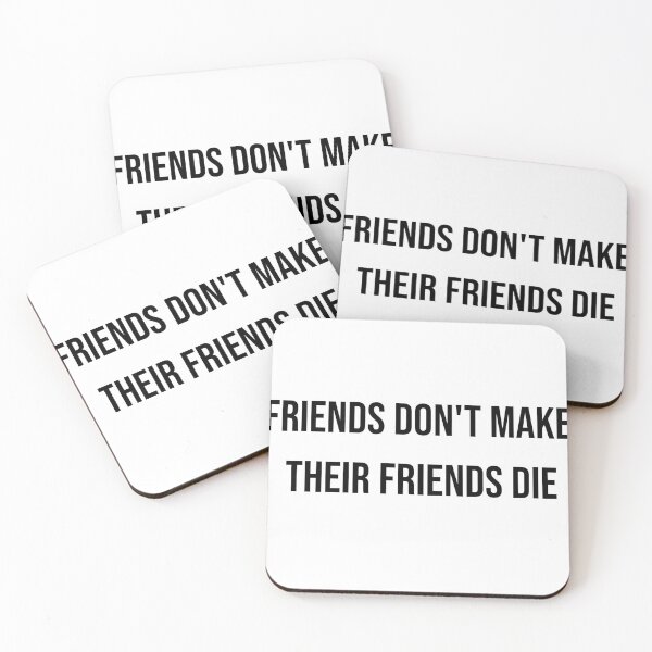 Item preview, Friends don't make their friends die designed and sold by RadicalAM.
