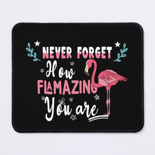 Item preview, Never Forget How Flamazing You Are Funny Flamingo  designed and sold by Art-of-amine.