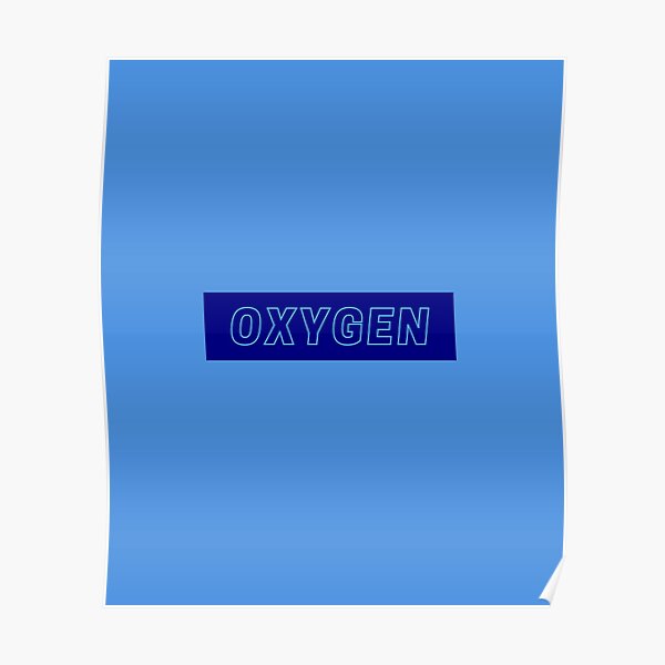 "OXYGEN" Poster by LBnc Redbubble