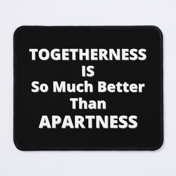 Item preview, Funny Togetherness Is So Much Better Than Apartness White Letters designed and sold by podguy.