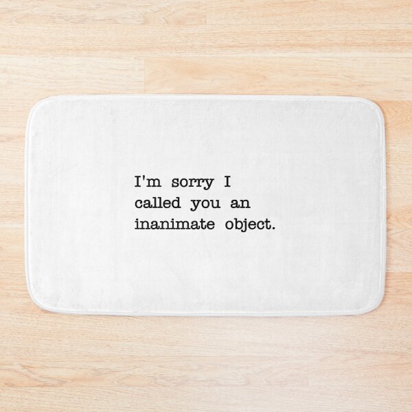 Item preview, 'm sorry I called you an inanimate object designed and sold by RadicalAM.