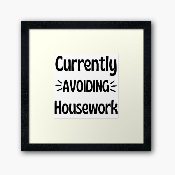 Item preview, Currently Avoiding Housework. Humorous Procrastination Quote. designed and sold by That Cheeky Tee.
