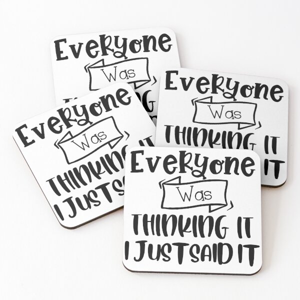 Item preview, Everyone Was Thinking It I Just Said It. Funny Sarcastic Quote. designed and sold by That Cheeky Tee.